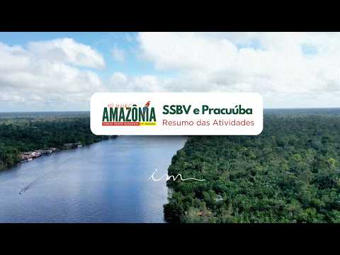 Vídeo institucional: Missão Amazônia — SSBV e Pracuúba, resumo das atividades
